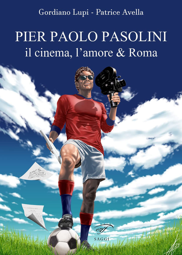 Pier Paolo Pasolini. Il Cinema, l'Amore & Roma
