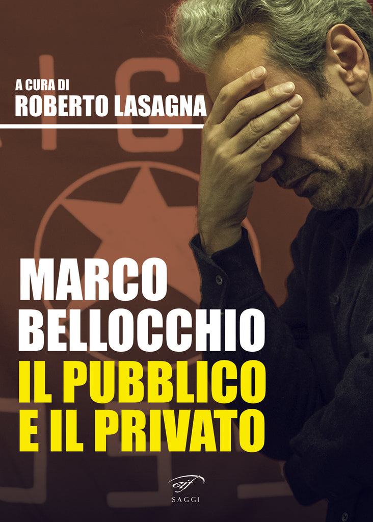 Marco Bellocchio. Il pubblico e il privato
