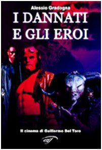 I dannati e gli eroi. Il cinema di Guillermo Del Toro