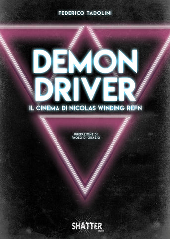 Demon Driver - Il Cinema di Nicolas Winding Refn