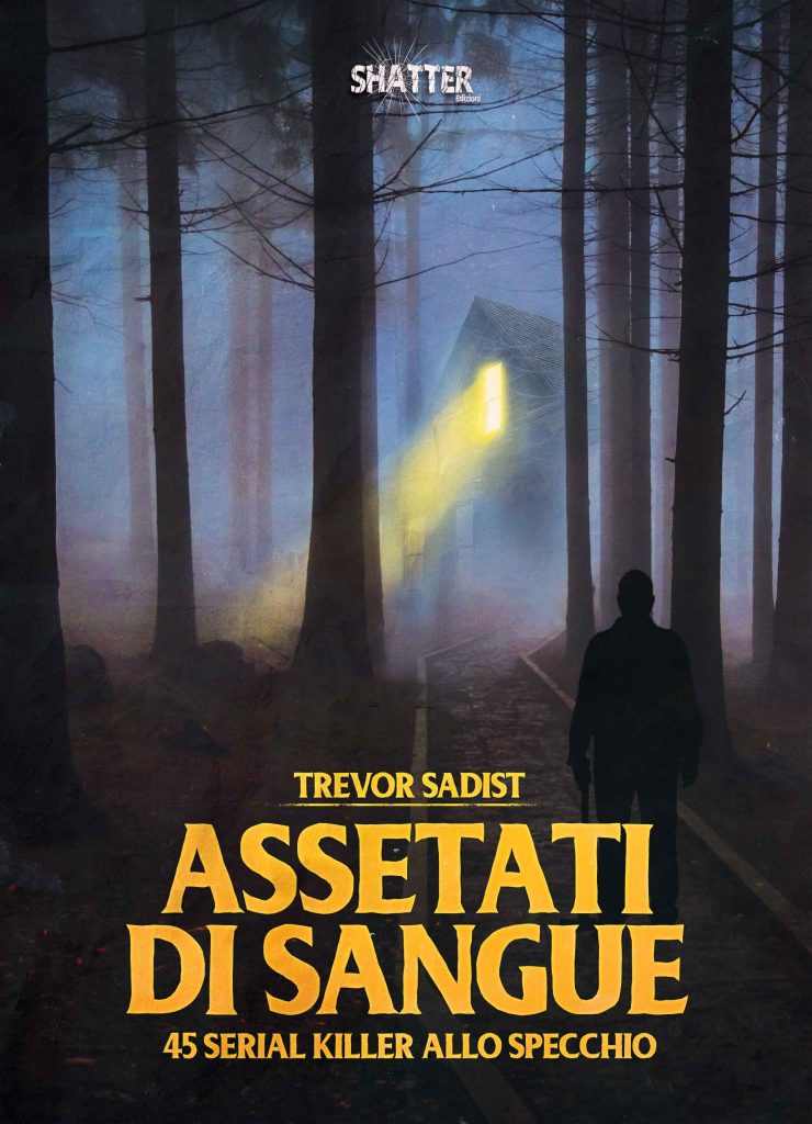 Assetati di sangue - 45 serial killer allo specchio