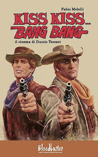 Kiss Kiss Bang Bang - Il cinema di Duccio Tessari