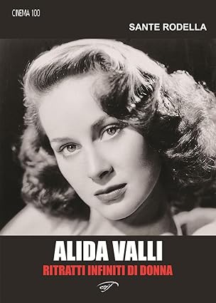 Alida Valli. Ritratti infiniti di donna