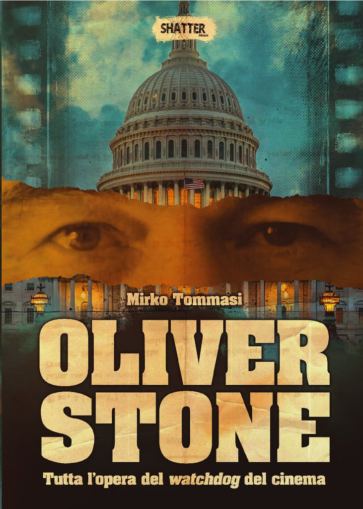 Oliver Stone - Tutta l'opera del watchdog del cinema