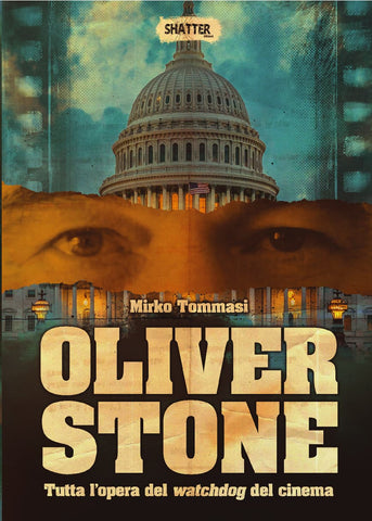 Oliver Stone - Tutta l'opera del watchdog del cinema