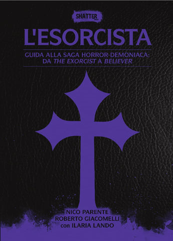 L'esorcista. Guida alla sagra horror-demoniaca: da The Exorcist a Believer