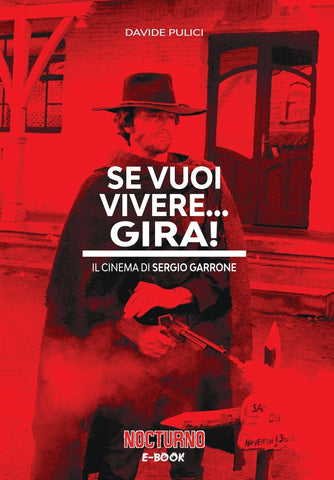Se vuoi vivere... gira! - Il Cinema di Sergio Garrone (ebook in pdf)