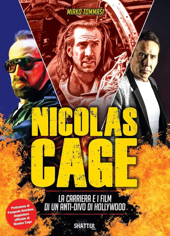 Nicolas Cage - La carriera e i film di un anti-divo di Hollywood