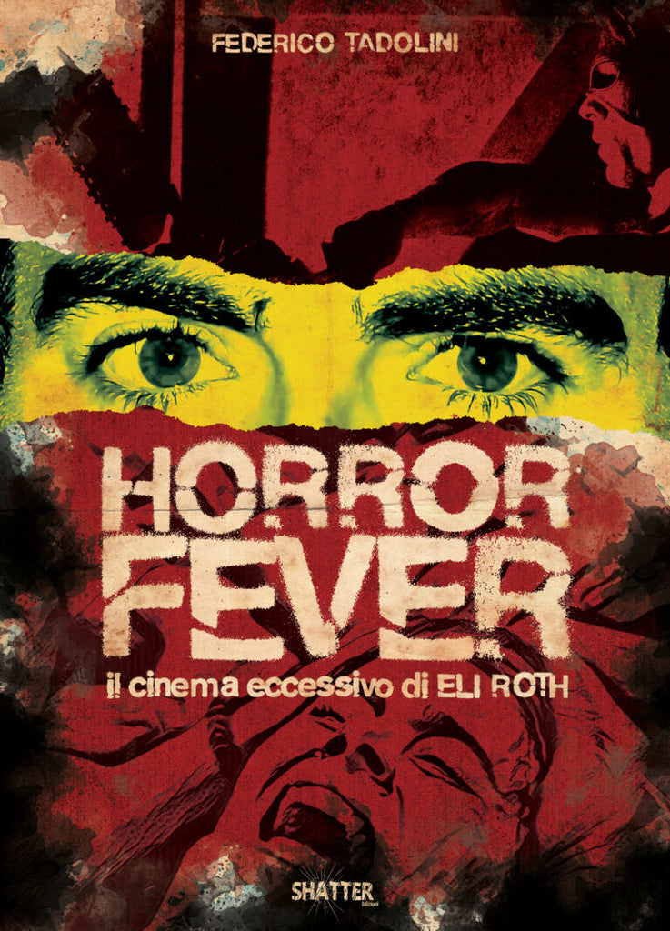 Horror Fever - Il Cinema eccessivo di Eli Roth
